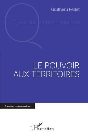 Couverture du livre « Le pouvoir aux territoires » de Guilhem Pellet aux éditions L'harmattan