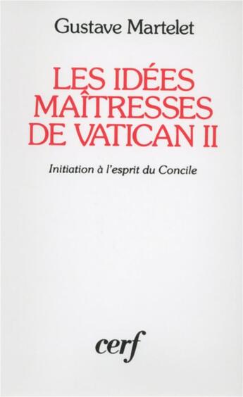 Couverture du livre « Les Idées maîtresses de Vatican II » de Gustave Martelet aux éditions Cerf