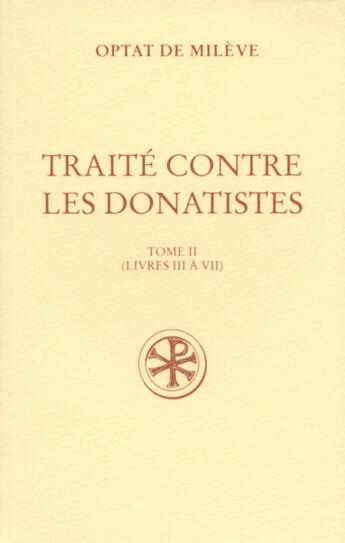 Couverture du livre « Traité contre les Donatistes Tome 3 ; livres III à VII » de Optat De Mileve aux éditions Cerf