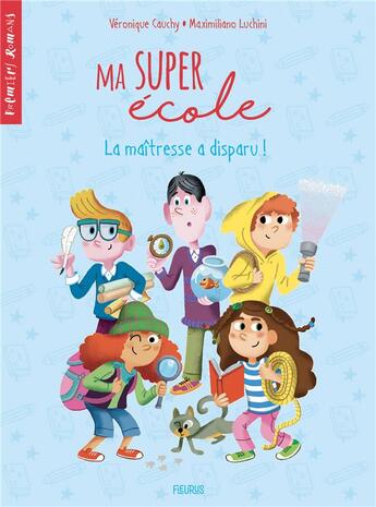 Couverture du livre « Ma super école t.2 ; la maîtresse a disparu » de Maximiliano Luchini et Veronique Cauchy aux éditions Fleurus