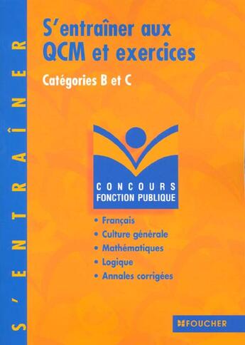 Couverture du livre « S'Entrainer Aux Qcm Et Examens Pour Les Concours Administratifs Categories B Et C » de Olivier Berthou aux éditions Foucher