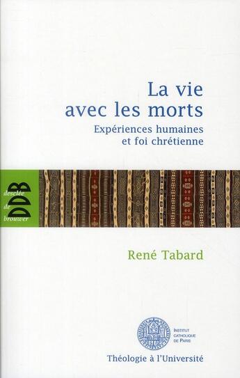 Couverture du livre « La vie avec les morts ; expériences humaines et foi chrétienne » de Rene Tabard aux éditions Desclee De Brouwer