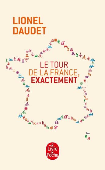 Couverture du livre « Le tour de la France, exactement » de Lionel Daudet aux éditions Le Livre De Poche