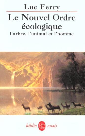 Couverture du livre « Le nouvel ordre écologique ; l'arbre, l'animal et l'homme » de Luc Ferry aux éditions Le Livre De Poche