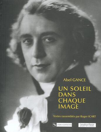 Couverture du livre « Un soleil dans chaque image » de Roger Icart et Abel Gance aux éditions Cnrs