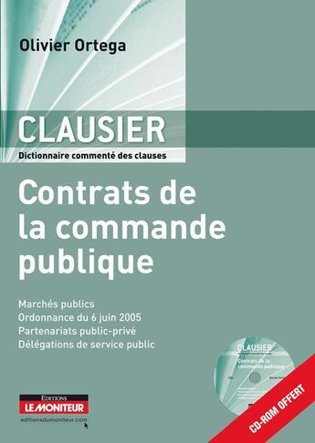 Couverture du livre « Contrats de la commande publique; clausier ; dictionnaire commenté des clauses » de Olivier Ortega aux éditions Le Moniteur