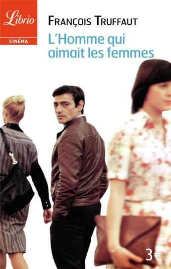 Couverture du livre « François Truffaut, l'homme qui aimait les femmes » de François Truffaut aux éditions J'ai Lu