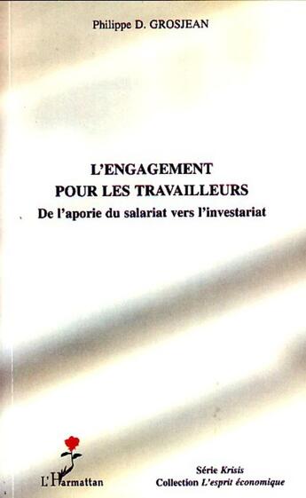 Couverture du livre « L'engagement pour les travailleurs ; de l'aporie du salariat vers l'investariat » de Philippe Grosjean aux éditions L'harmattan