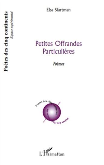 Couverture du livre « Petites offrandes particulières » de Elsa Sfartman aux éditions L'harmattan