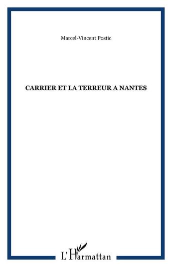 Couverture du livre « Carrier et la terreur a nantes » de Postic M-V. aux éditions Editions L'harmattan