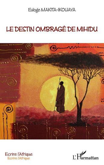 Couverture du livre « Le destin ombragé de Mihidu » de Euloge Makita-Ikouaya aux éditions L'harmattan