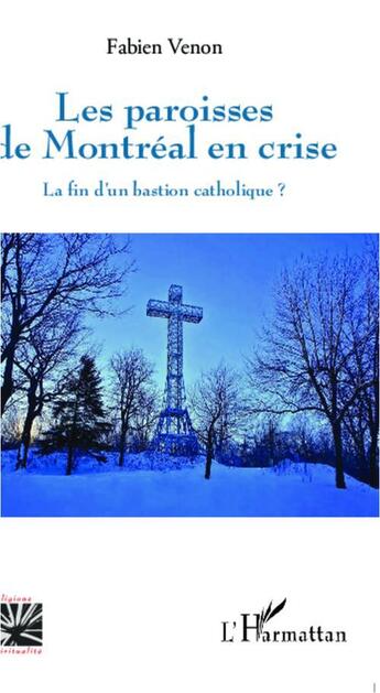 Couverture du livre « Les paroisses de Montréal en crise ; la fin d'un bastion catholique ? » de Fabien Venon aux éditions L'harmattan