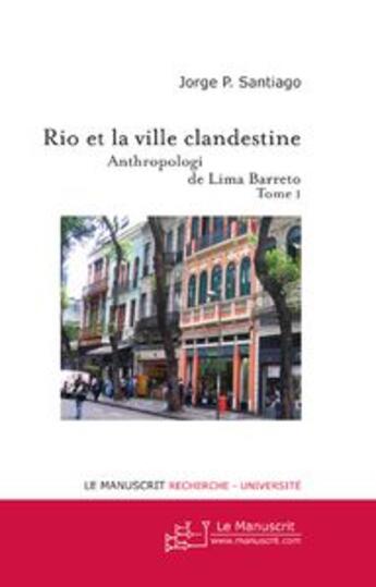 Couverture du livre « Rio et la ville clandestine Tome 1 » de Jorge P. Santiago aux éditions Le Manuscrit