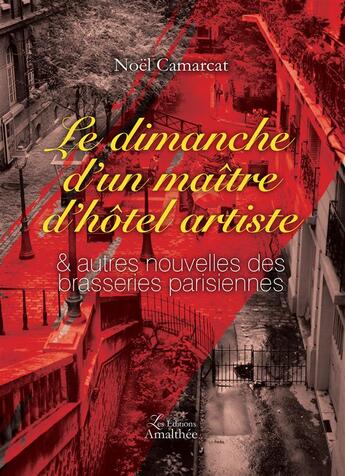 Couverture du livre « Le dimanche d'un maître d'hôtel artiste » de Noel Camarcat aux éditions Amalthee