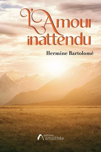 Couverture du livre « L'amour inattendu » de Hermine Bartolome aux éditions Amalthee