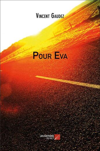 Couverture du livre « Pour Eva » de Vincent Gaudez aux éditions Editions Du Net