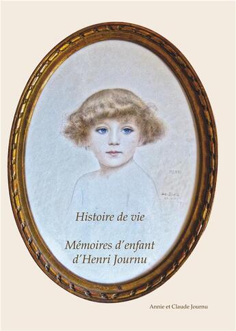 Couverture du livre « Mémoires d'enfant d'Henri Journu ; histoire de vie » de Annie Journu et Claude Journu aux éditions Books On Demand