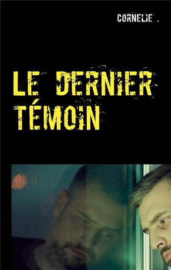 Couverture du livre « Le dernier témoin » de Cornelie aux éditions Books On Demand