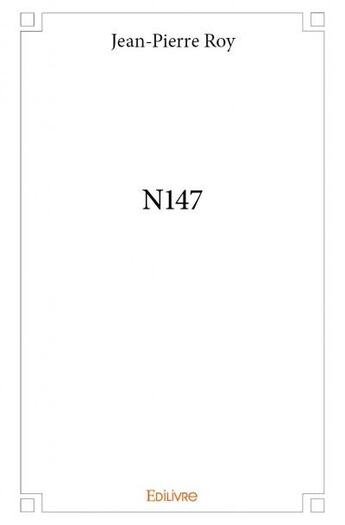 Couverture du livre « N147 » de Jean-Pierre Roy aux éditions Edilivre