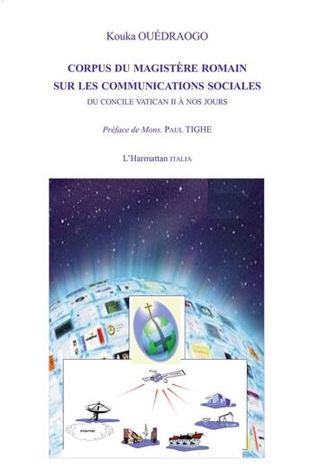 Couverture du livre « Corpus du magistère romain sur les communications sociales ; du concile Vatican II à nos jours » de Kouka Ouedraogo aux éditions L'harmattan