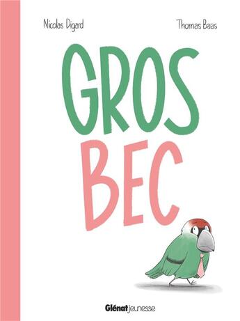 Couverture du livre « Gros bec » de Nicolas Digard et Thomas Baas aux éditions Glenat Jeunesse