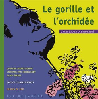 Couverture du livre « Le gorille et l'orchidée » de Alain Serres et Zau et Laurana Serres-Giardi aux éditions Rue Du Monde