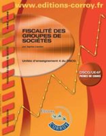 Couverture du livre « Fiscalité des groupes de sociétés ; fiches de cours » de Agnes Lieutier aux éditions Corroy