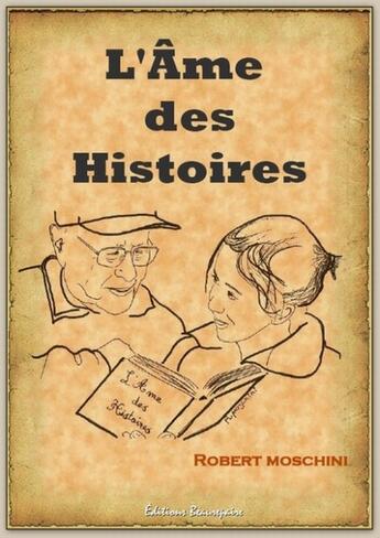 Couverture du livre « L'âme des histoires » de Moschini Robert aux éditions Beaurepaire