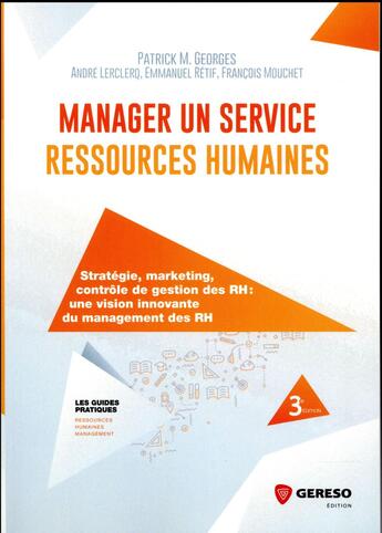 Couverture du livre « Manager un service ressources humaines (3e édition) » de Patrick M. Georges et Francois Mouchet et Andre Leclercq et Emmanuel Retif aux éditions Gereso