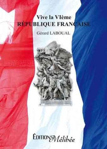 Couverture du livre « Vive la veme republique francaise » de Laboual aux éditions Melibee