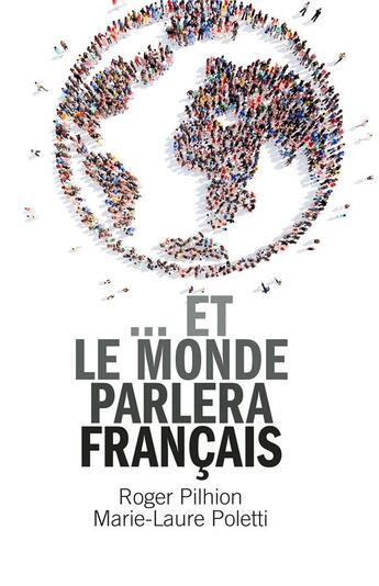 Couverture du livre « ...et le monde parlera français » de Pilhion Roger aux éditions Iggybook