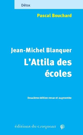 Couverture du livre « Jean-michel blanquer, l attila des ecoles » de Pascal Bouchard aux éditions Croquant