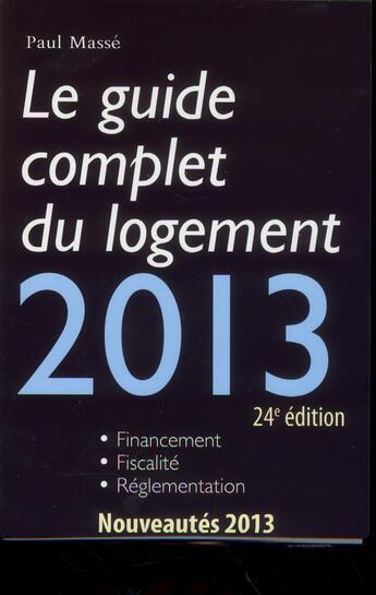 Couverture du livre « Le guide complet du logement 2013 (24e édition) » de Masse/Paul aux éditions Scrineo