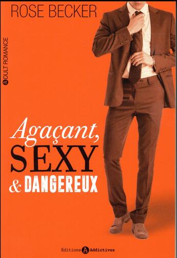 Couverture du livre « Agaçant, sexy et dangereux » de Rose M. Becker aux éditions Editions Addictives