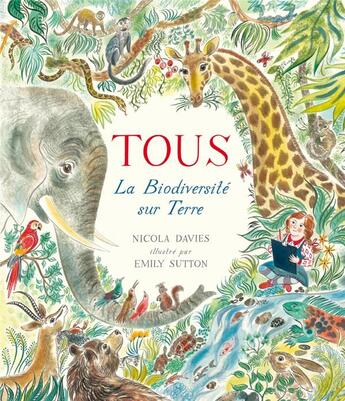 Couverture du livre « Tous ; la biodiversité sur terre » de Nicola Davies et Emily Sutton aux éditions Editions Des Elephants