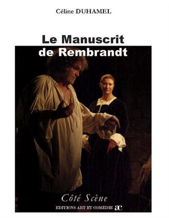 Couverture du livre « Le manuscrit de Rembrandt » de Celine Duhamel aux éditions Art Et Comedie