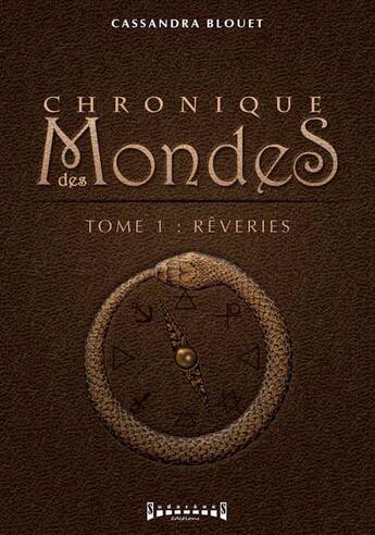 Couverture du livre « Chronique des mondes Tome 1 ; rêveries » de Cassandra Blouet aux éditions Sudarenes