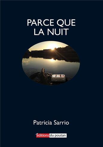 Couverture du livre « Parce que la nuit » de Sarrio Patricia aux éditions Editions Du Poutan