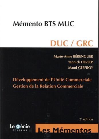 Couverture du livre « Développement de l'unité commerciale, gestion de la relation commerciale ; DUC/GRC, BTS MUC (2e édition) » de Marie-Anne Berenguer et Yannick Dereep et Maud Geffroy aux éditions Genie Des Glaciers