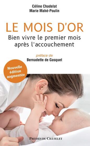 Couverture du livre « Le mois d'or : bien vivre le premier mois après l'accouchement » de Celine Chadelat et Marie Mahe-Poulin aux éditions Presses Du Chatelet