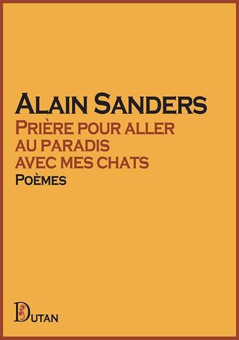 Couverture du livre « Prière pour aller au paradis avec mes chats » de Alain Sanders aux éditions Dutan