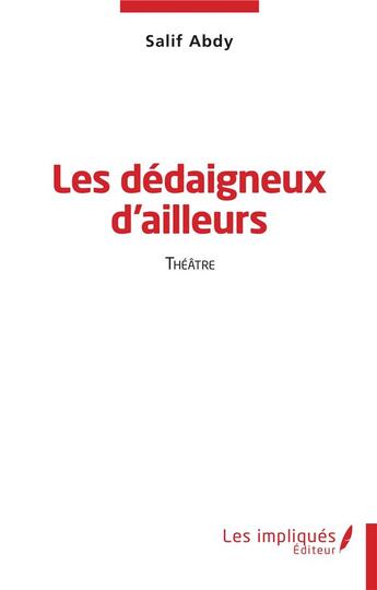 Couverture du livre « Les dédaigneux d'ailleurs » de Salif Abdouganiou aux éditions Les Impliques