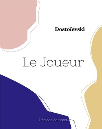 Couverture du livre « Le Joueur » de Dostoievski aux éditions Hesiode