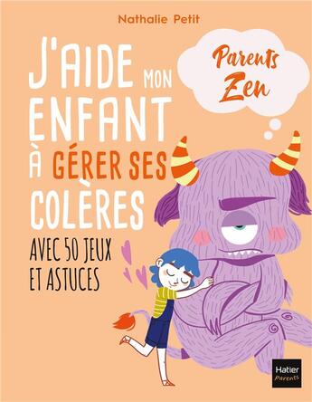 Couverture du livre « J'aide mon enfant à gérer ses colères avec 50 jeux et astuces » de Nathalie Petit et Adejie aux éditions Hatier Parents