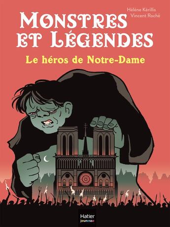 Couverture du livre « Monstres et légendes Tome 6 : Le héros de Notre-Dame » de Helene Kerillis et Vincent Roche aux éditions Hatier