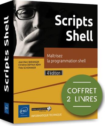 Couverture du livre « Scripts Shell ; coffret de 2 livres : maîtrisez la programmation shell (4e édition) » de Christine Deffaix Remy et Theo Schomaker et Jean-Marc Baranger aux éditions Eni