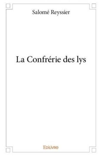 Couverture du livre « La confrerie des lys » de Reyssier Salome aux éditions Edilivre