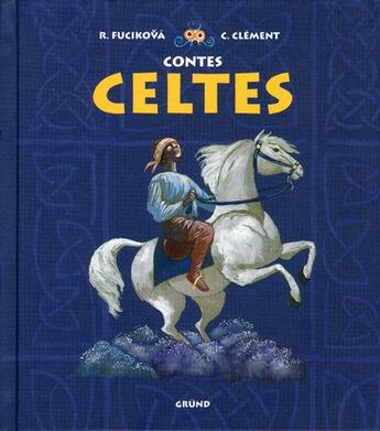 Couverture du livre « Contes celtes » de Chmelova/Fucikova aux éditions Grund