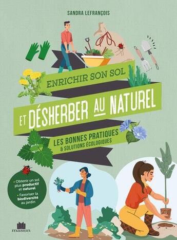 Couverture du livre « Enrichir son sol et désherber au naturel : les bonnes pratiques et solutions écologiques » de Sandra Lefrancois aux éditions Massin