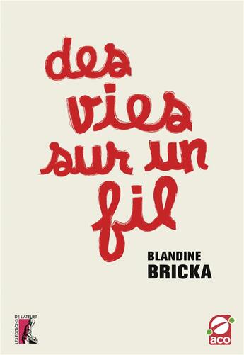 Couverture du livre « Des vies sur un fil » de Blandine Bricka aux éditions Editions De L'atelier